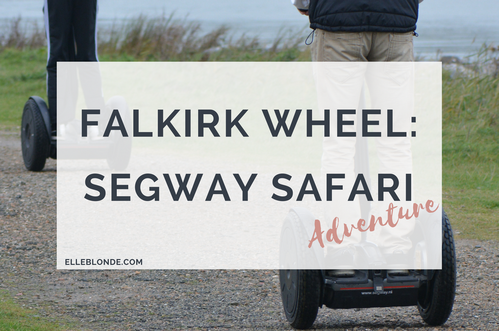 segway-safari-what-to-do-in-falkirk-scotland-travel-tips-elle-blonde-luxury-lifestyle-destiation-blog