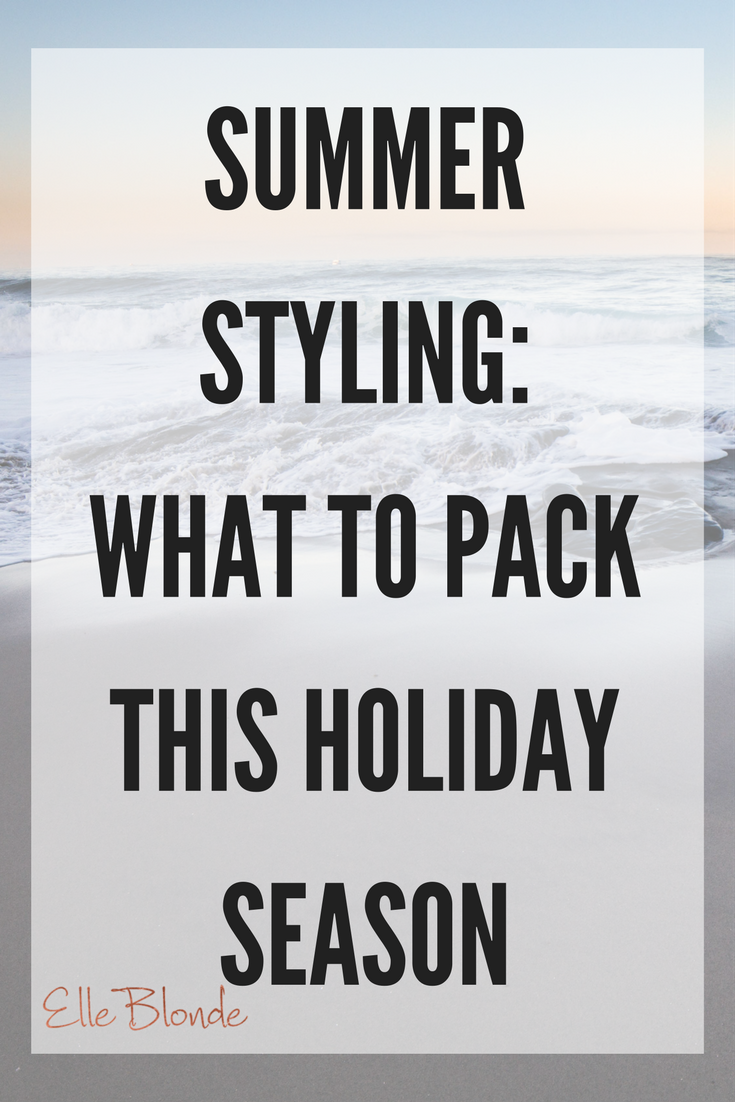 Summer Styling: What To Pack This Holiday Season 1