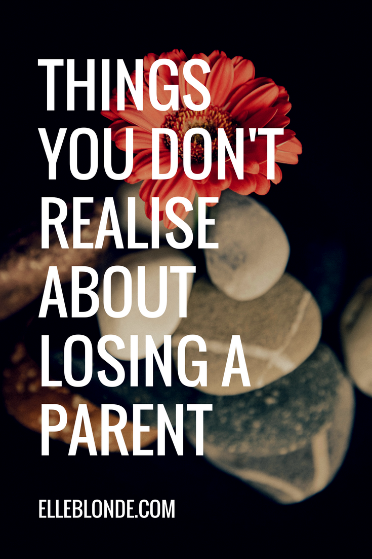 What you don't realise about losing a parent young, thing to not say when trying to deal with grief | Elle Blonde Luxury Lifestyle Destination Blog