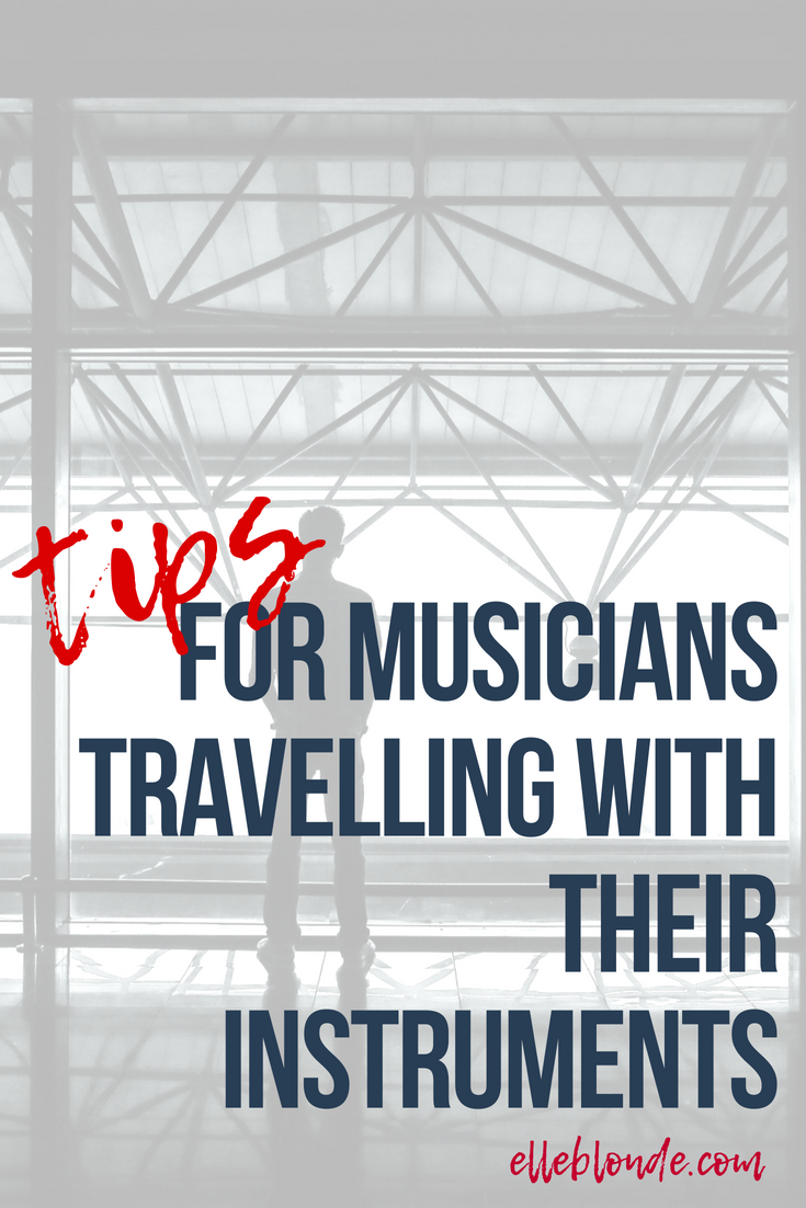 Tips for Travelling as a musician | Travel Guide | Elle Blonde Luxury Lifestyle Destination Blog