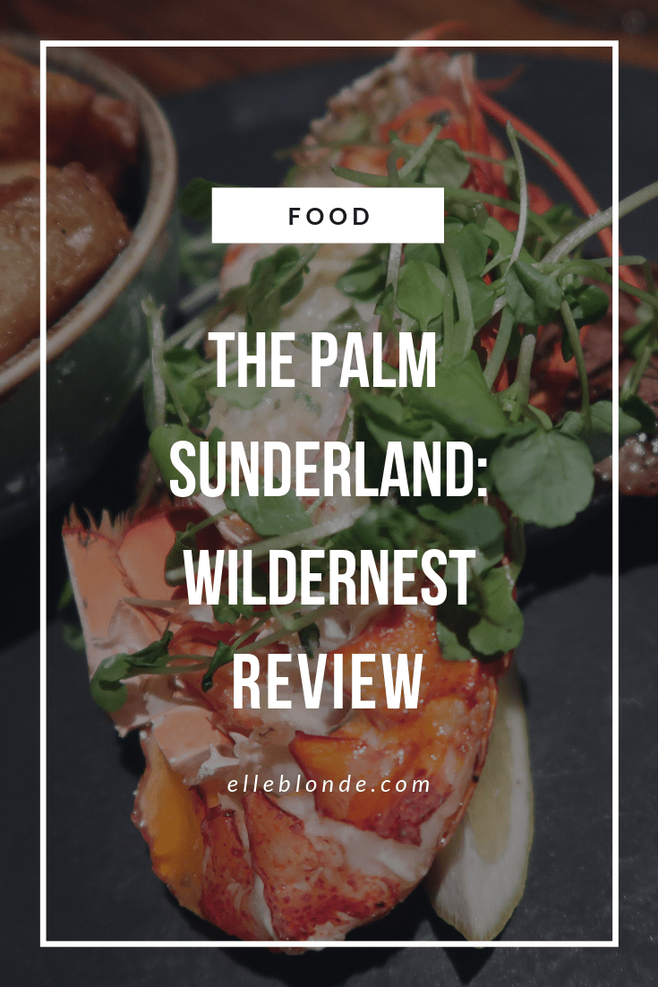 We headed to Discover the Palm in Sunderland to check out the menu at Wildernest. A Bar & Lobster cabin, here’s the full food review | Elle Blonde Luxury Lifestyle Destination Blog