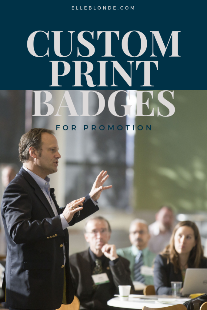 Custom printed badges to increase promotional methods | Business insider tips | Elle Blonde Luxury Lifestyle Destination Blog