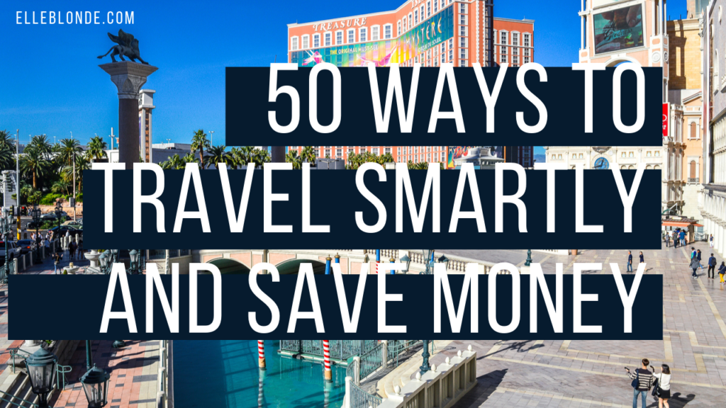 50 Easy Travel Tips To Help You Save Money 4