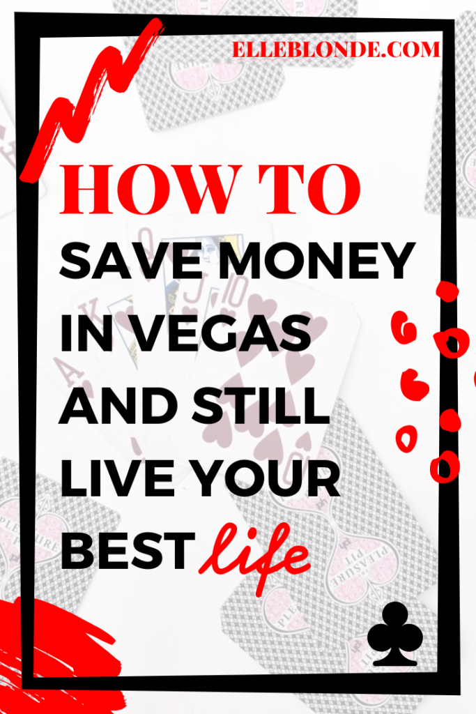20 Easy Ways To Save Money In Vegas & Still Live Your Best Life 22