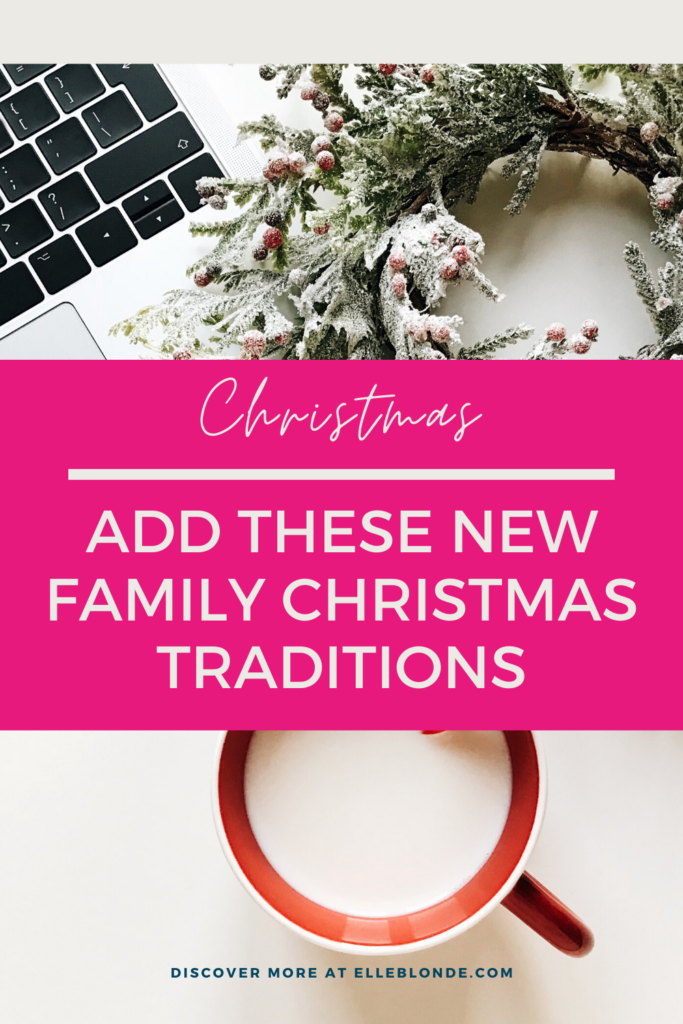 Christmas Family Traditions | How To Have The Best Christmas | Holiday Tips | Elle Blonde Luxury Lifestyle Destination Blog