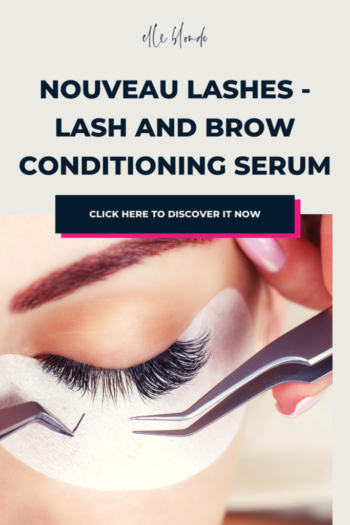 Nouveau Lashes Lash & Brow Conditioning Serum Review | Beauty Tips | Elle Blonde Luxury Lifestyle Destination Blog