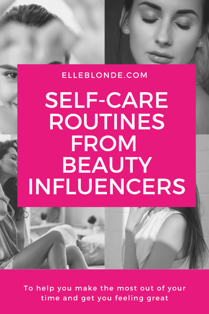 The top self-care routines to try from beauty influencers | Beauty guides & tips | Elle Blonde Luxury Lifestyle Destination Blog