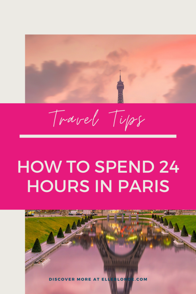 How To Spend 24 Hours In Paris, France | Travel Guide & Tips | Elle Blonde Luxury Lifestyle Destination Blog