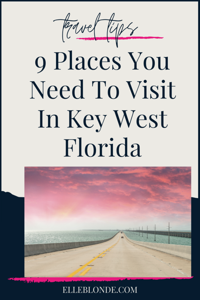 9 Places You Need To Visit In Key West Florida, USA - Travel Guide & Tips | Elle Blonde Luxury Lifestyle Destination Blog