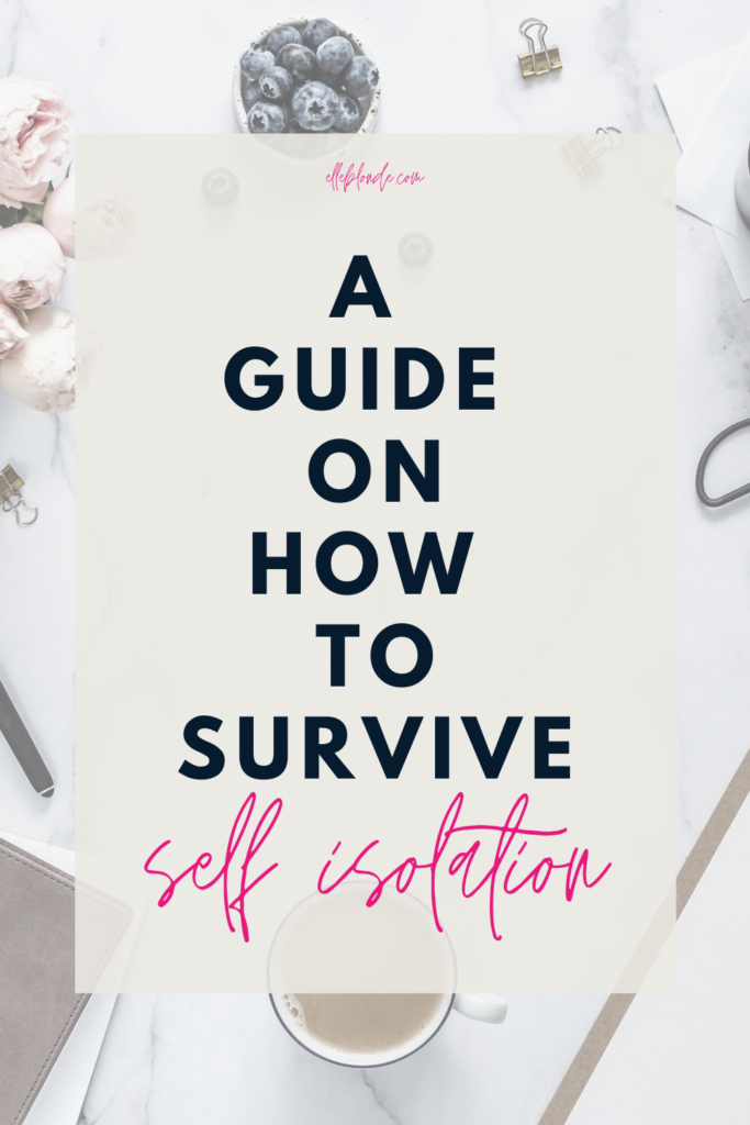 A guide to surviving self-isolation | Elle Blonde Luxury Lifestyle Destination Blog