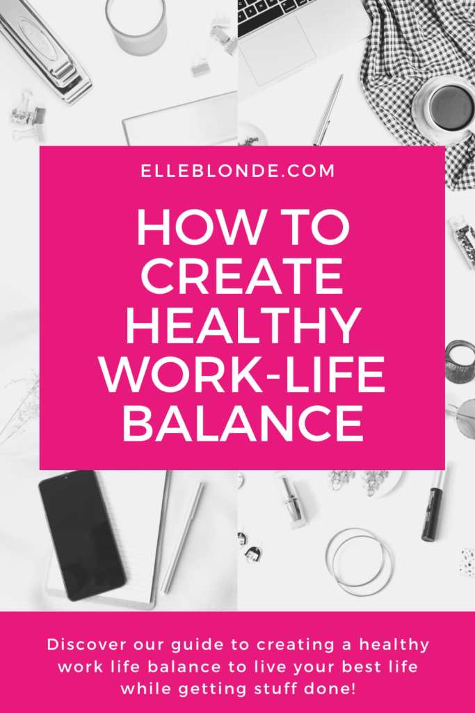 How to create a work life balance and healthy lifestyle | Elle Blonde Luxury Lifestyle Destination Blog