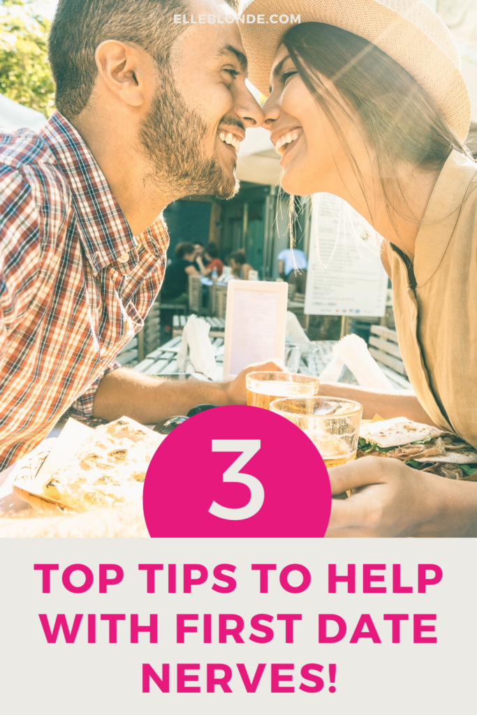 How To Eliminate First Date Nerves Tips | Relationships | Elle Blonde Luxury Lifestyle Destination Blog