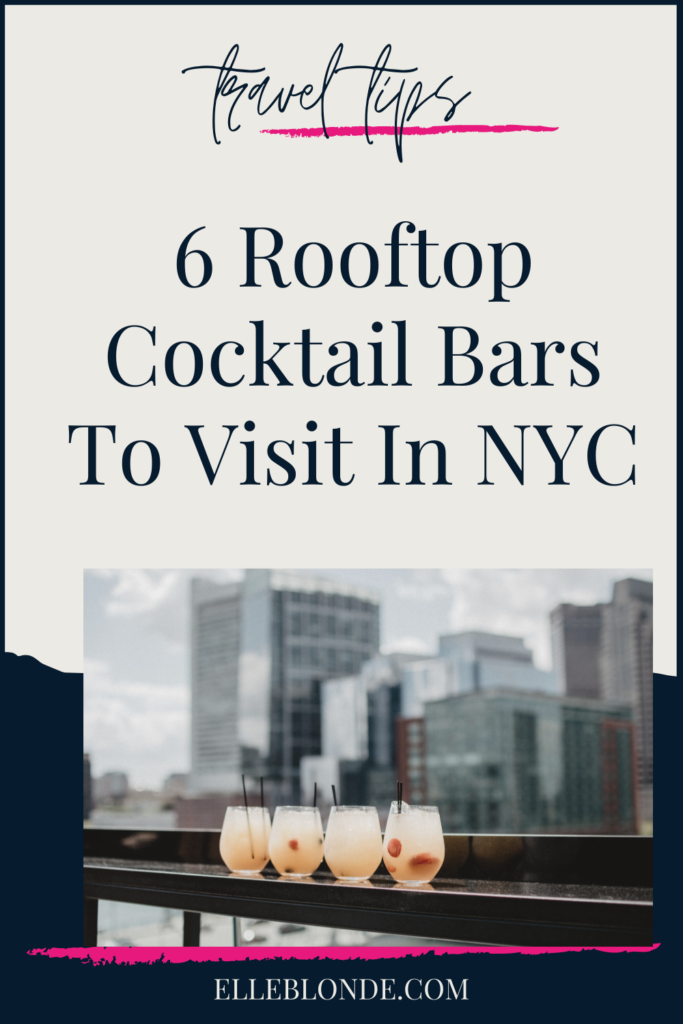 6 Rooftop Cocktail Bars You Must Visit In New York | NYC Travel Tips | Elle Blonde Luxury Lifestyle Destination Blog