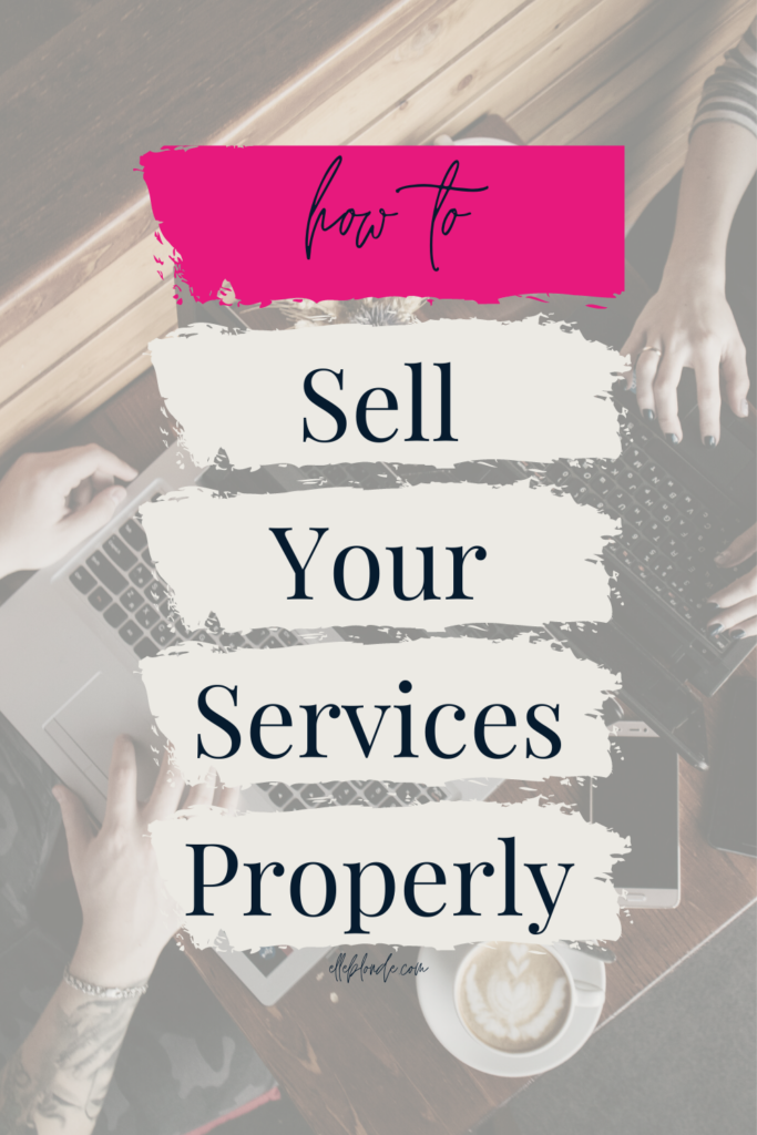 What you need to know about selling your services | Elle Blonde Luxury Lifestyle Destination Blog