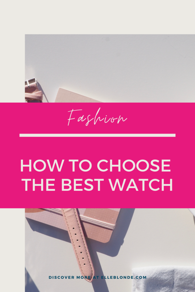 How To Choose TheBest Watch From House of Watches | Fashion | Elle Blonde Luxury Lifestyle Destination Blog