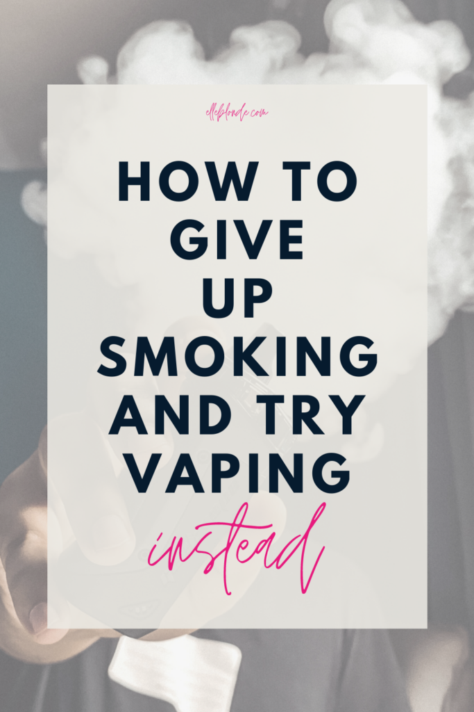 Quitting Journey - how to stop smoking and try vaping instead | Elle Blonde Luxury Lifestyle Destination Blog