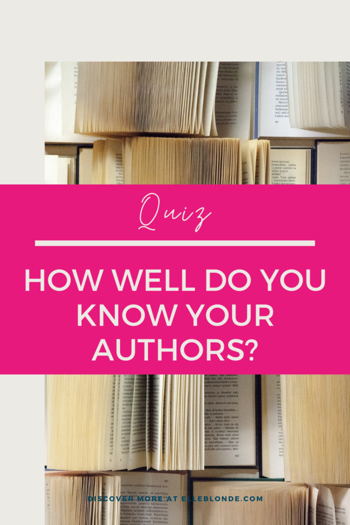 How Well Do You Know Your Authors? | Literary Quiz | Elle Blonde Luxury Lifestyle Destination Blog