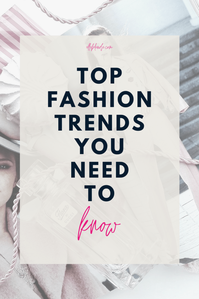 Top fashion trends to influence your style | Elle Blonde Luxury Lifestyle Destination Blog
