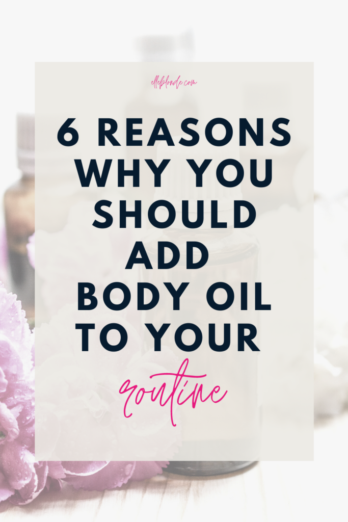 How to use body oil in your beauty routine | Beauty Tips | Elle Blonde Luxury Lifestyle Destination Blog