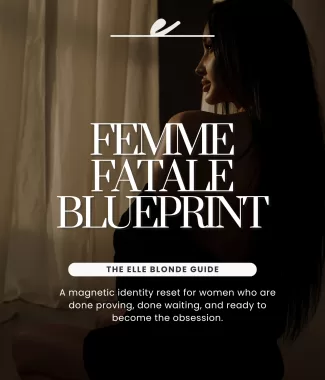 Dark editorial-style image of a woman in silhouette seated in soft light, with elegant serif text overlay reading “Femme Fatale Blueprint – The Elle Blonde Guide.” Subheadline reads: “A magnetic identity reset for women who are done proving, done waiting, and ready to become the obsession.” Designed to promote a digital guide that helps women shift into confident, high-value feminine energy in relationships. | Elle Blonde Luxury Lifestyle Destination Blog
